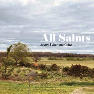 All Saints - Jason Baker, marimba album cover